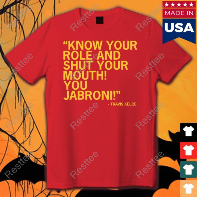 Raygun Merch Know Your Role And Shut Your Mouth You Jabroni T Shirt Travis Kelce