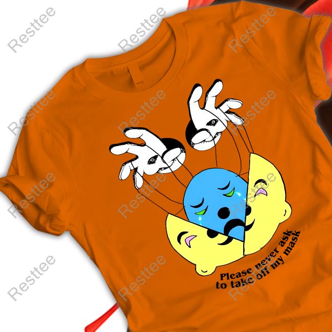 Shirts That Go Hard Goodshirts Merch Please Never Ask To Take Off My Mask Shirt Shirts That Go Hard Please Never Ask To Take Off My Mask Shirt Goodshirts