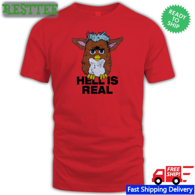 Shirts That Go Hard Furby Hell Is Real Sweatshirt Furby Hell Is Real Sweatshirts Shirts That Go Hard
