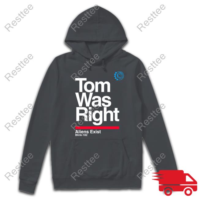 Tom Was Right T Shirts