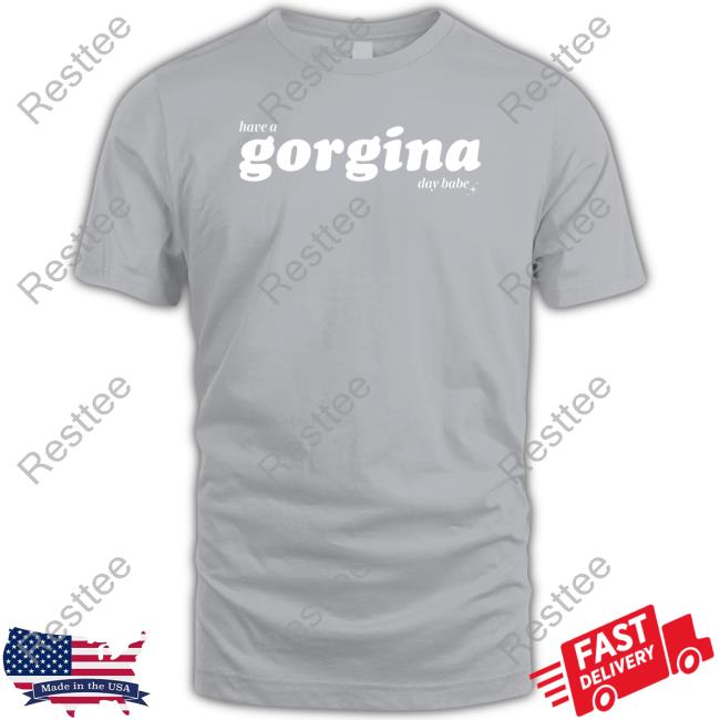 Zachariah Merch Have A Gorgina Day Babe Tee Fanjoy Zachariah Have A Gorgina Day Babe Crewneck Sweatshirt