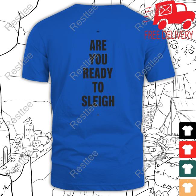 Are You Ready To Sleigh Long Sleeve Are You Ready To Sleigh Long Sleeve