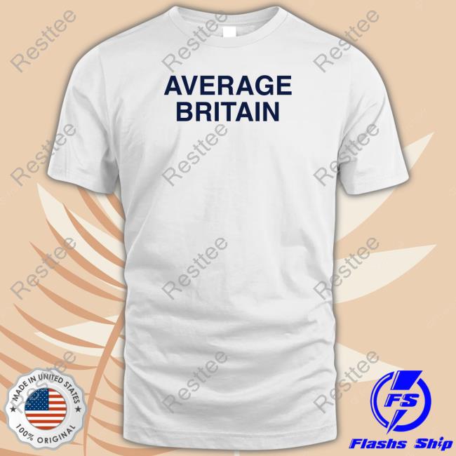 Official Average Britain T-Shirt Average Britain Sweatshirt