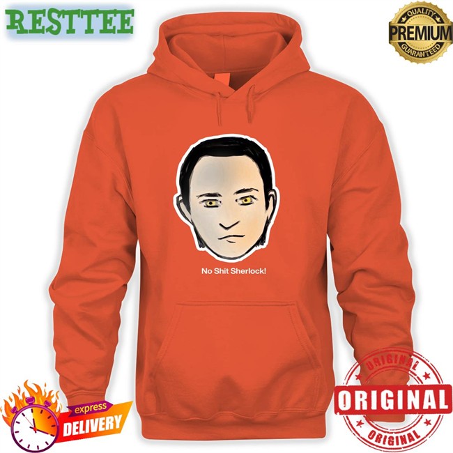 Brent Spiner No Shit Sherlock Sweatshirt Brent Spiner No Shit Sherlock Tee