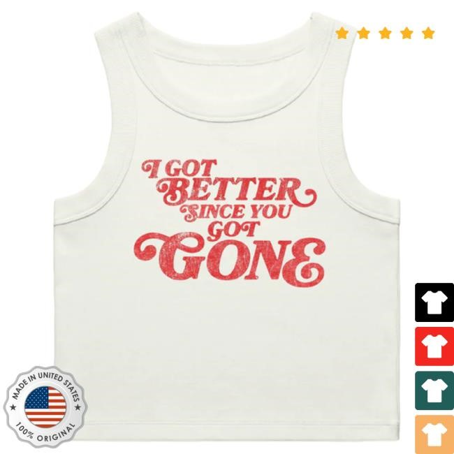 Morgan Wallen I Got Better Since You Got Gone Tank Tees Morgan Wallen Merch Official