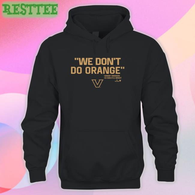 BreakingT Shop Vanderbilt Baseball We Don't Do Orange New Shirt Vanderbilt Athletics