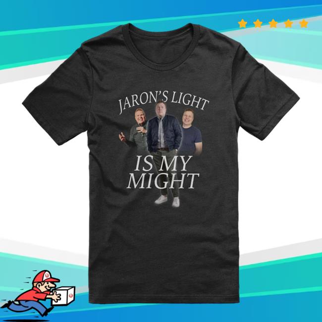 Things I Learned Last Night Shop Jaron's Light Is My Might Shirt