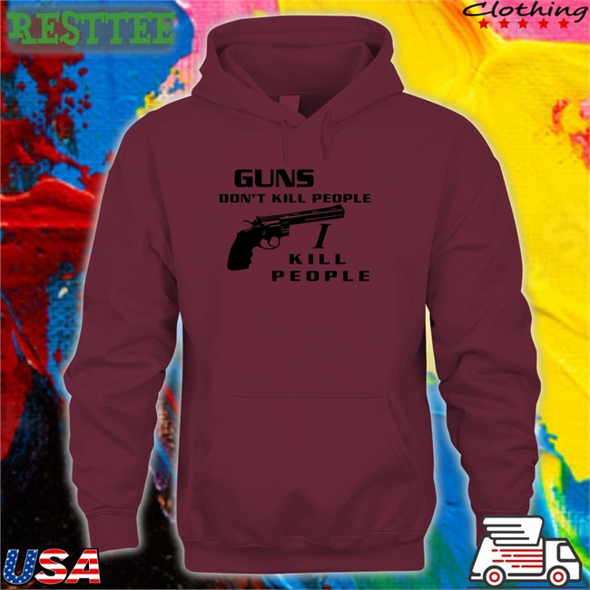 Guns Don't Kill People I Kill People Sweatshirts Boomer Core