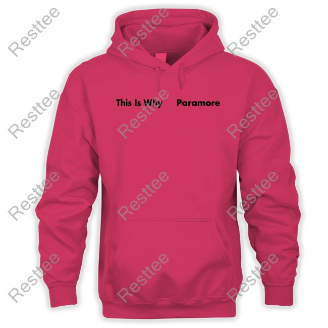 This Is Why Paramore Hoodie Official This Is Why Paramore T-Shiirt