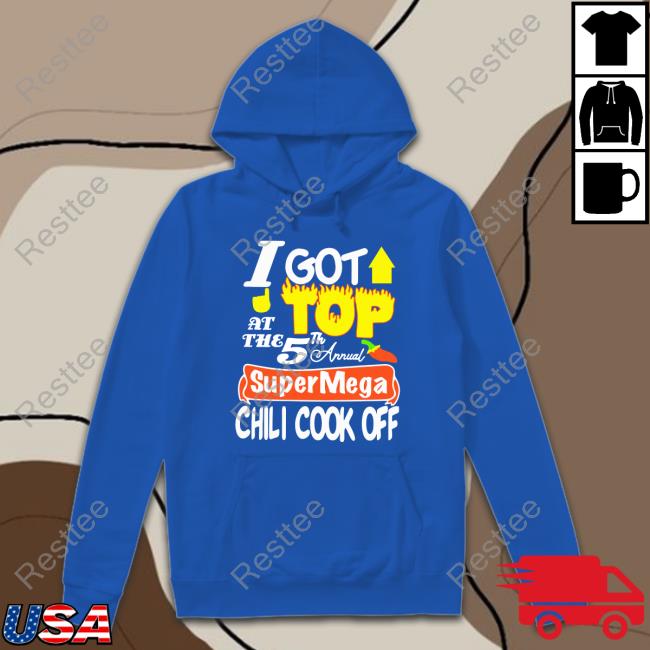 I Got Top At The 5Th Annual Supermega Chili Cook Off T Shirt