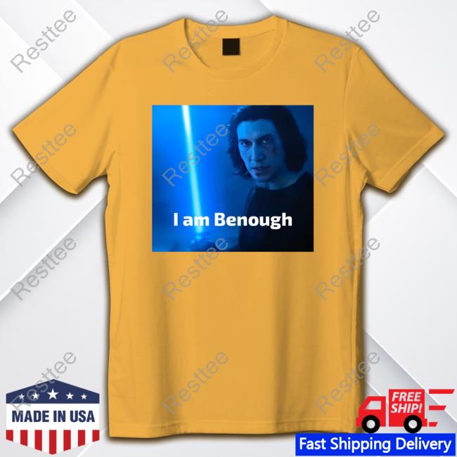 Official Adam Drive I Am Benough Tee Shirt Official I Am Benough Shirt