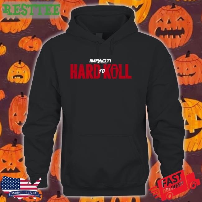 Hard To Kill 2023 Shirts Impact Wrestling Shop