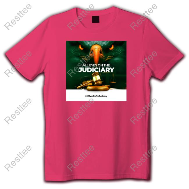 Official Fs Yusuf All Eyes On The Judiciary Shirts Obidients All Eyes On The Judiciary Tee Shirt