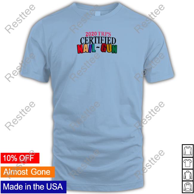 Andy 222 Merch 2020 Trps Certified Nail-Gun T Shirt Official 2020 Trps Certified Nail-Gun Tee Shirt