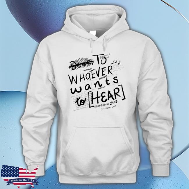 To Whoever Wants To Hear Tee Shirt Official To Whoever Wants To Hear Shirt