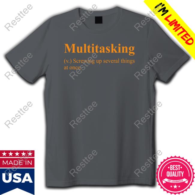 Official Hillbillies Apparel Merch Multitasking Screwing Up Several Things At Once Tee