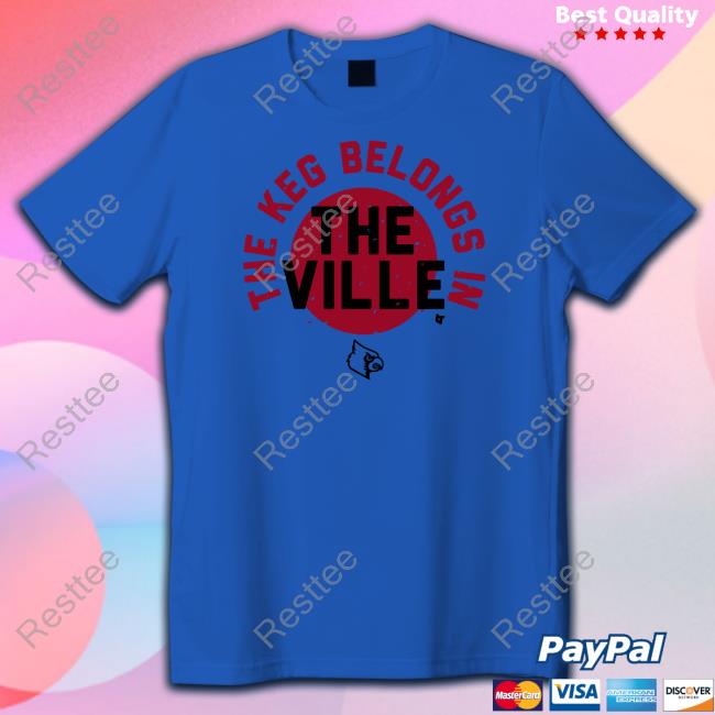 Official The Keg Belongs In The Ville Shirt