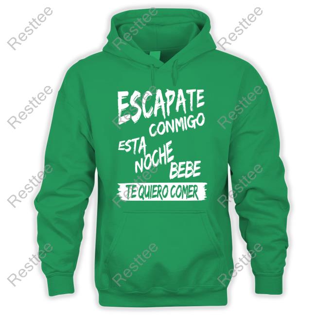 Escapate Conmigo Esta Noche Bebe Te Quiero Comer T-Shirt Escapate Conmigo Esta Noche Bebe Te Quiero Comer T-Shirt