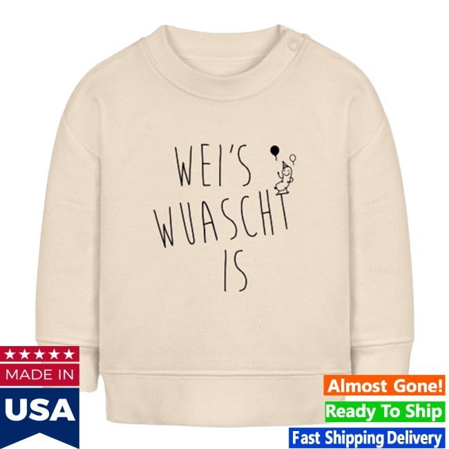 Official Weis Wuascht Is - Organic Baby Crew Neck Sweatshirt - Gscheat.