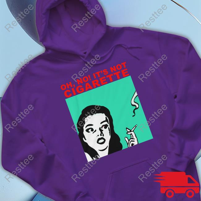 Translatedtees Oh No It's Not Cigarette Sweatshirt Oh No It's Not Cigarette Long Sleeve T Shirt