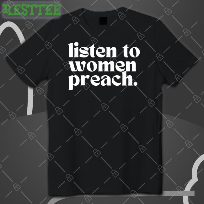 Reverend Jes Kast Listen To Women Preach T Shirt The Happy Givers Merch