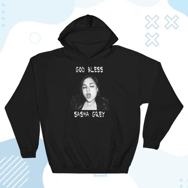 Official Sasha Grey Merch God Bless Sasha Grey Sweatshirts