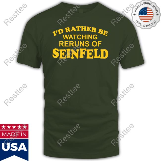 I'd Rather Be Watching Reruns Of Seinfeld Hoodie