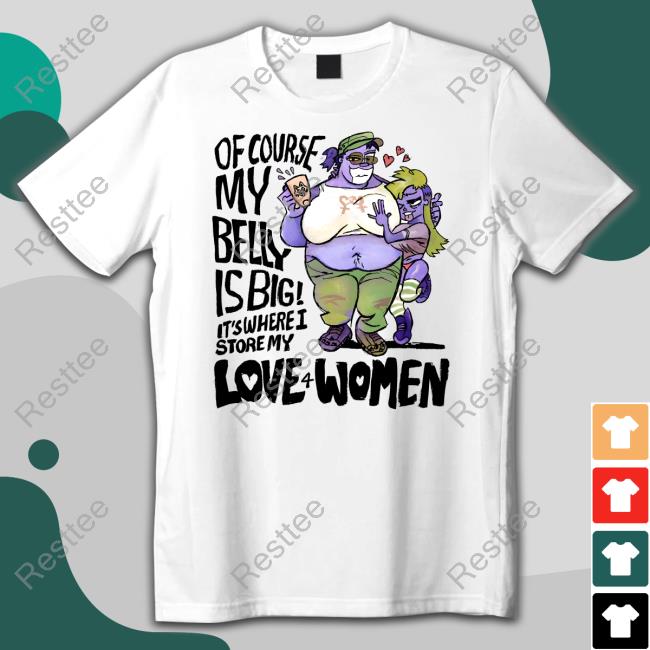Official Of Course My Belly Is Big It's Where I Store My Kive 4 Women Shirt