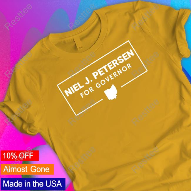 Niel J. Petersen For Governor Shirts