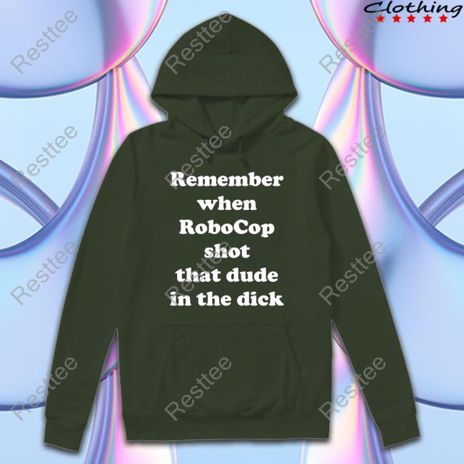 Bloody Disgusting Remember When Robocop Shot That Dude In The Dick Tee Shirt Bloody Disgusting Remember When Robocop Shot That Dude In The Dick Tee Shirt