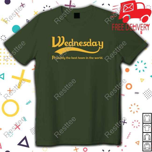 Official The Wtid Podcast Wednesday Probably The Best Team In The World Shirts