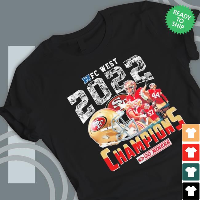 Nfc West 2022 Champions Go Niners San Francisco 49Ers Shirt Nfc West 2022 Champions Go Niners San Francisco 49Ers Tee Shirt