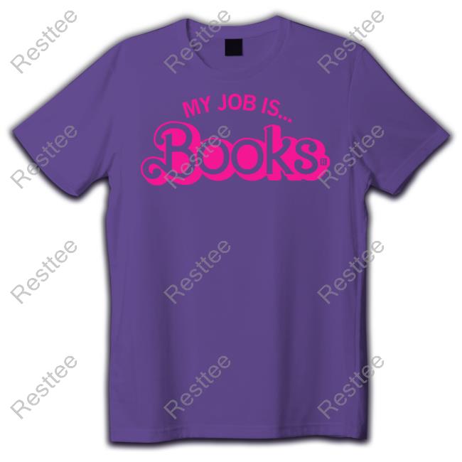 Raygun Merch My Job Is Books T Shirt Kaitlyn Schiess My Job Is Books Shirt