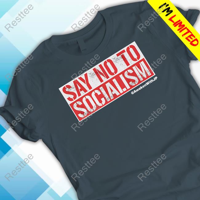 JP Sears Say No To Socialism Shirt
