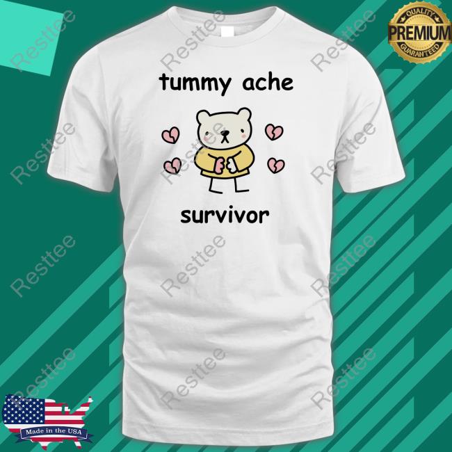 Tummy Ache Survivor T-Shirts Tummy Ache Survivor Shirt