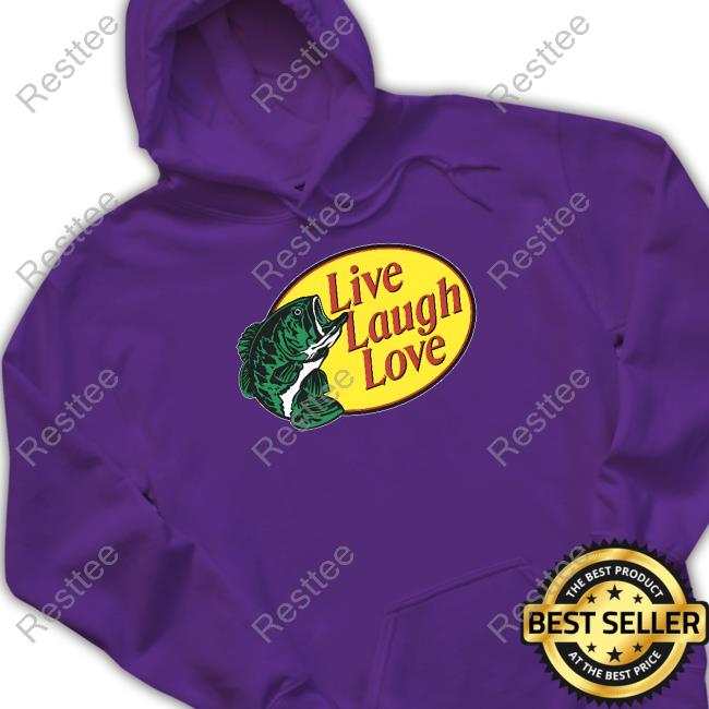 Thegoodshirts Merch Bass Pro Shops Live Laugh Love Shirts
