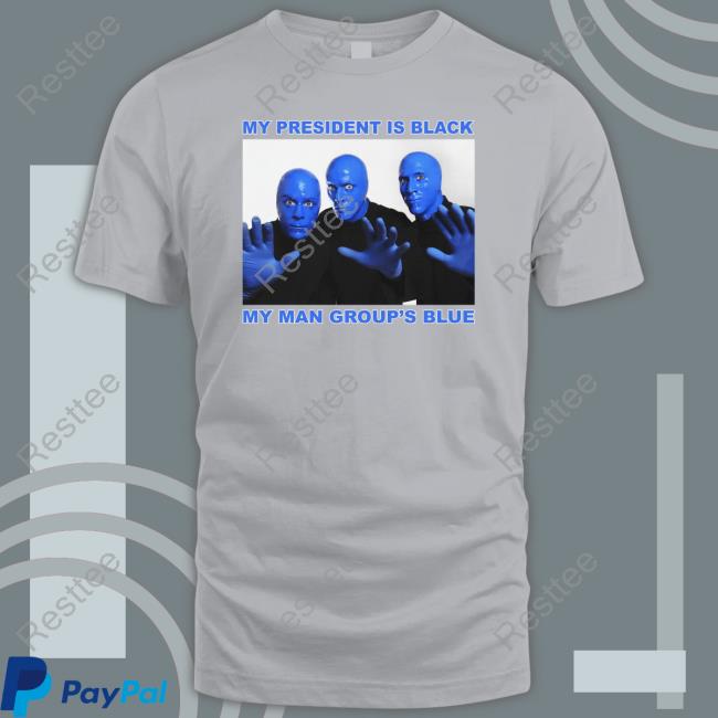 Thegoodshirts My President Is Black My Man Group's Blue Long Sleeve T Shirt My President Is Black My Man Group's Blue T Shirts