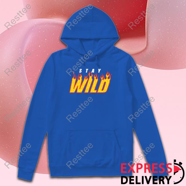 Stay Wild Fire Shirts