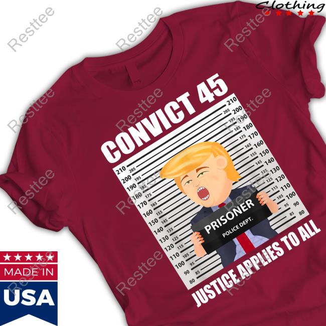 Trump Convict 45 Justice Applies To All Tee Shirt Mollyploofkins Trump Convict 45 Justice Applies To All Shirt Mollyploofkins