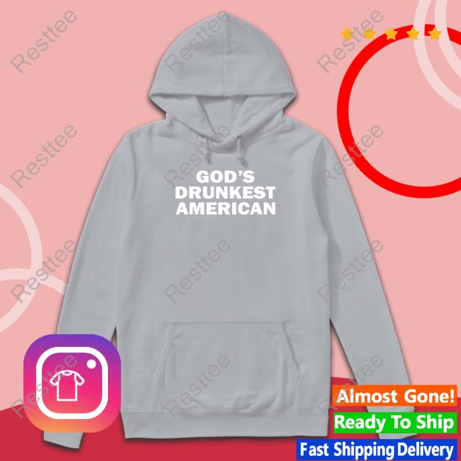 Shitheadsteve Merch Gods Drunkest American Shirts Shitheadsteve Merch Gods Drunkest American Shirts