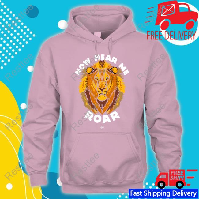 Against Trophy Hunting Now Hear Me Roar Shirt