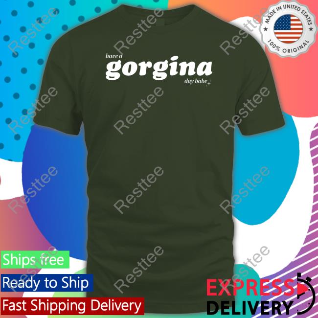 Zachariah Merch Have A Gorgina Day Babe Tee