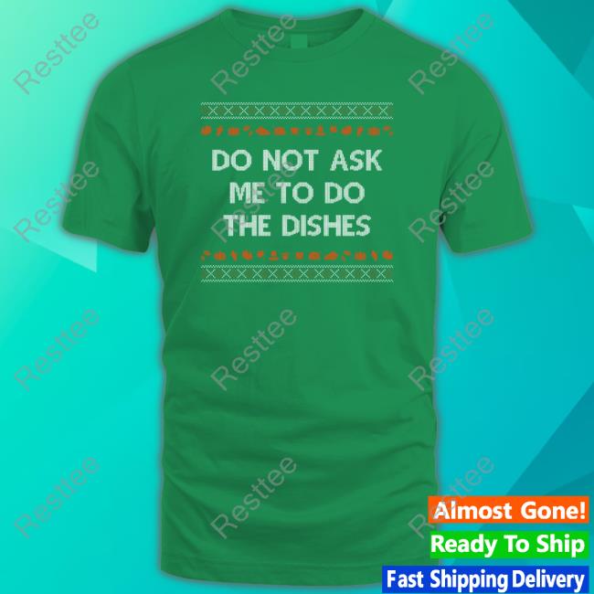 Do Not Ask Me To Do the Dishes Crewneck Sweatshirt