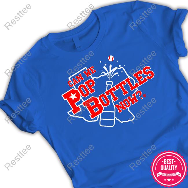 Can We Pop Bottles Now Tee Shirt Official Can We Pop Bottles Now Shirt