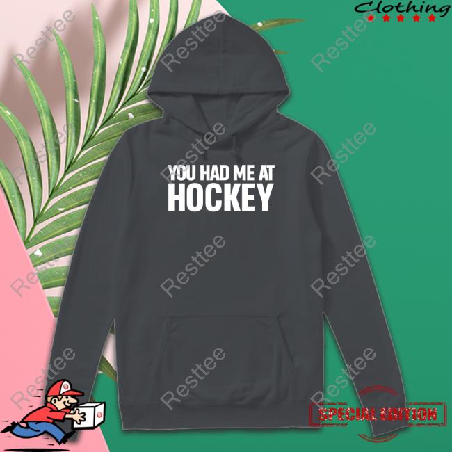 You Had Me At Hockey Long Sleeve Everything Hockey You Had Me At Hockey Sweatshirt Everything Hockey