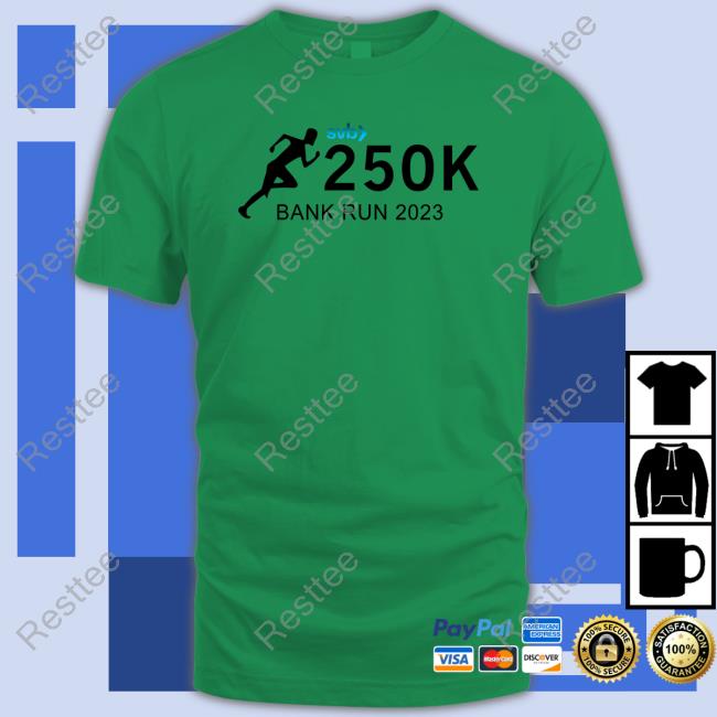 Svb 250K Bank Run 2023 T Shirts Silicon Valley Bank Svb 250K Bank Run 2023 Shirt