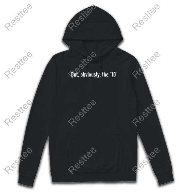 Messi But Obviously The 10 Hoodie