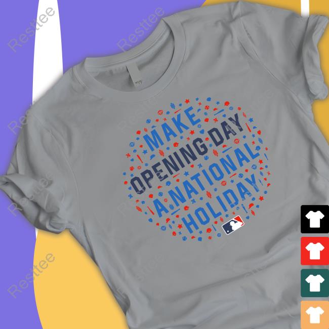 Official Make Opening Day A National Holiday T Shirts