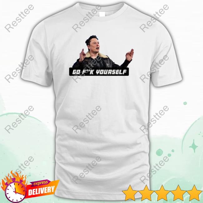Elon Musk Go Fuck Yourself T-Shirt