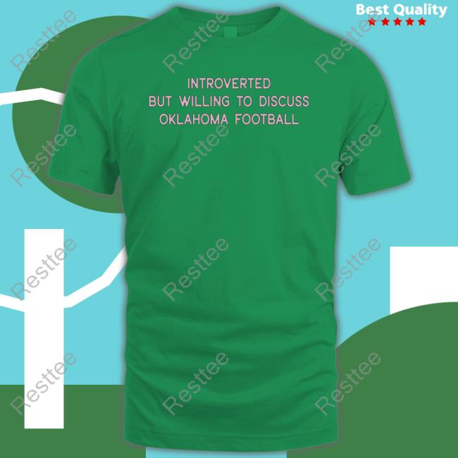 Official Introverted But Willing To Discuss Oklahoma Football T Shirts Official Introverted But Willing To Discuss Oklahoma Football Shirts
